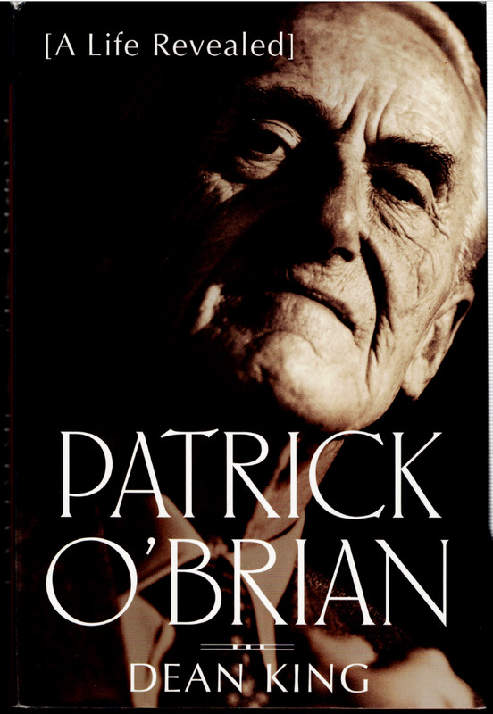 Patrick O’Brian – A Life Revealed ; by Dean King – Hardcover Book