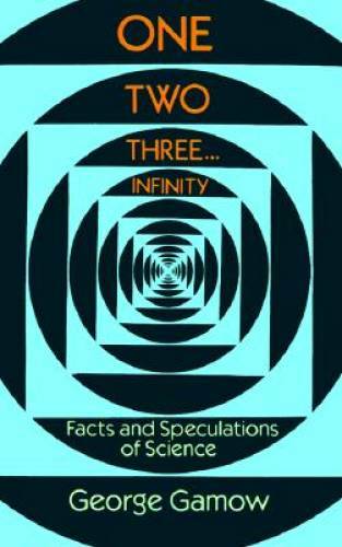 One Two Three . . . Infinity: Facts and Speculations of Science (Dov – VERY GOOD