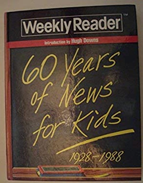 Weekly Reader : Sixty Years of News for Kids Hardcover