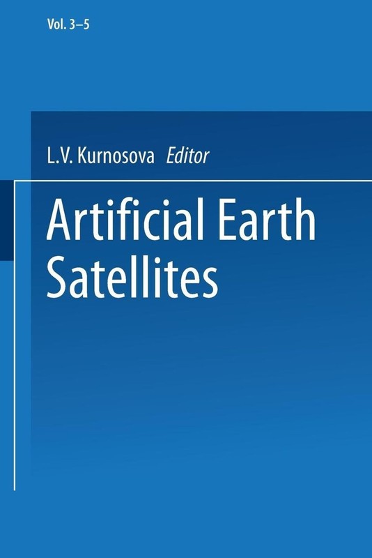 Artificial Earth Satellites: Volume 3 Volume 4 and Volume 5 by L.V. Kurnosova (E