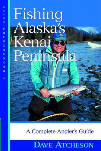 Fishing Alaska’s Kenai Peninsula: A Complete- 9780881505504, paperback, Atcheson