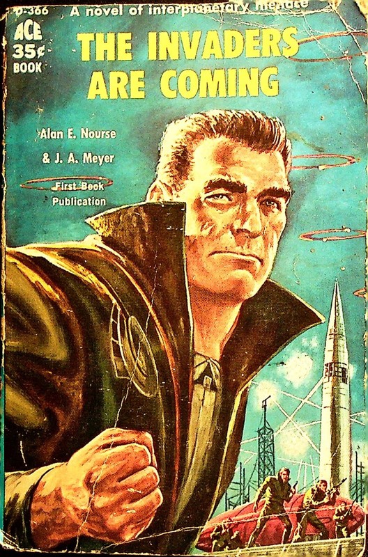The Invaders Are Coming, by A.E. Nourse & J.A. Meyer – Ace Books #D-366 PBK 1959