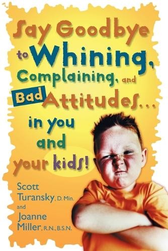Say Goodbye to Whining: Say Goodbye…, Miller RN, Joan