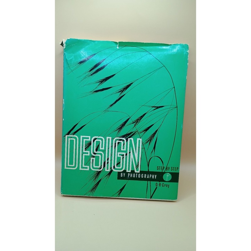 Design by Photography: Step by Step — Otto R. Croy — 2nd Edition Hard Cover 1972