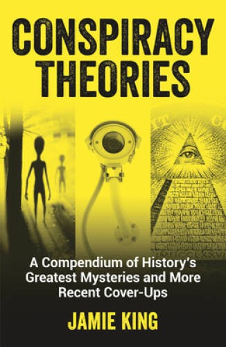 Conspiracy Theories: A Compendium of Historys Greatest Myster – VERY GOOD