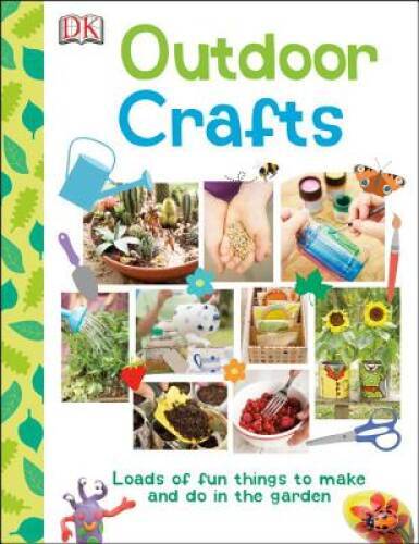 Outdoor Crafts – Hardcover By DK Publishing – GOOD