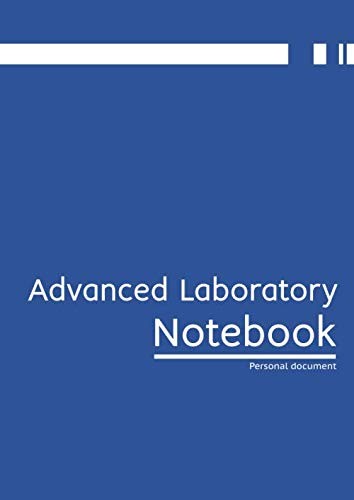Advanced Laboratory Notebook, Lab Notebook 8.27 x 11.69 inches A4, 100 Pages
