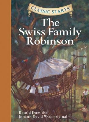 The Swiss Family Robinson (Classic Starts Series) by Wyss, Johann David