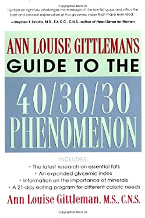 Ann Louise Gittleman’s Guide to the 40-30-30 Phenomenon Ann Louis