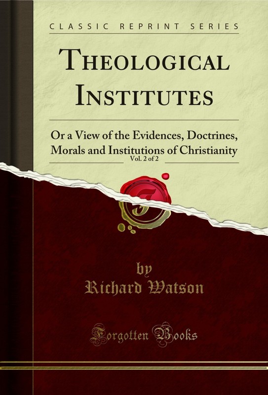 Theological Institutes, Vol. 2 of 2: Or a View of the Evidences, Doctrines