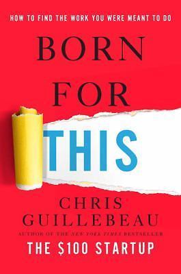 Born for This: How to Find the Work You Were – hardcover, Guillebeau, 1101903988