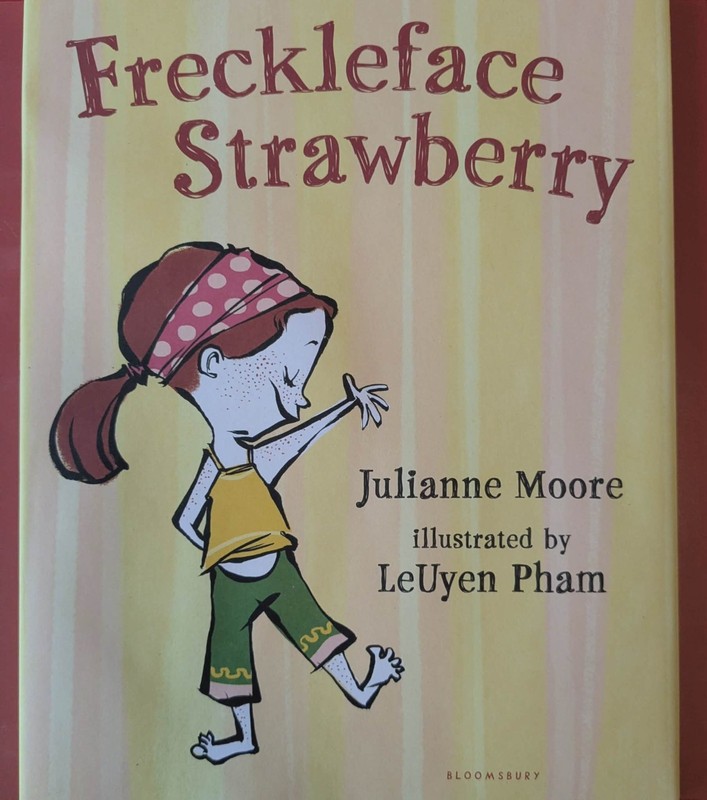 Freckleface Strawberry, by Julianne Moore, ill by LeUyen Pham, hardback