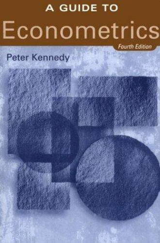 A Guide to Econometrics – 4th Edition by Kennedy, Peter E.