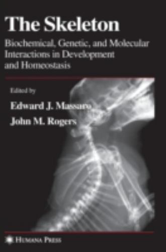 The Skeleton: Biochemical, Genetic, and Molecular Interactions in Developmen...