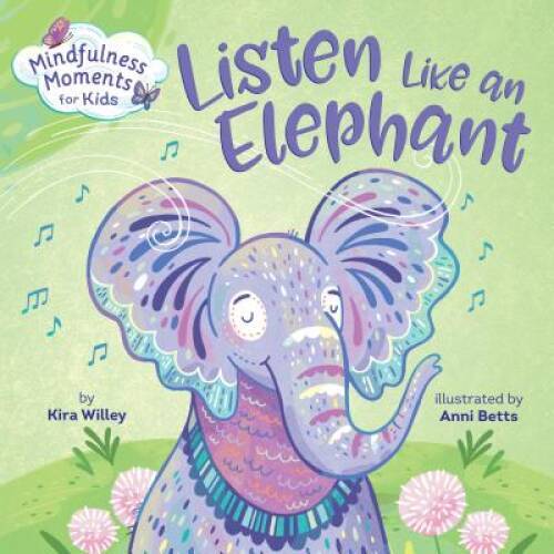 Mindfulness Moments for Kids: Listen Like an Elephant – Board book – VERY GOOD