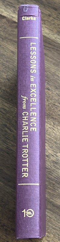 Lessons in Excellence from Charlie Trotter by Paul Clarke (1999, Hardcover) gallery
