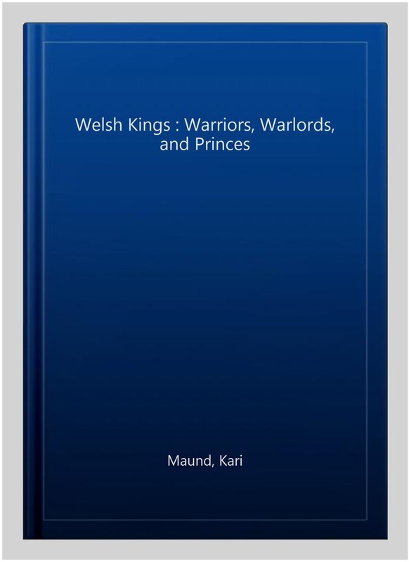 Welsh Kings : Warriors, Warlords, and Princes, Paperback by Maund, Kari, Bran... gallery