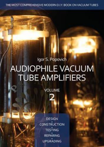 Audiophile Vacuum Tube Amplifiers – Design, Construction, Testing, Repairing & U
