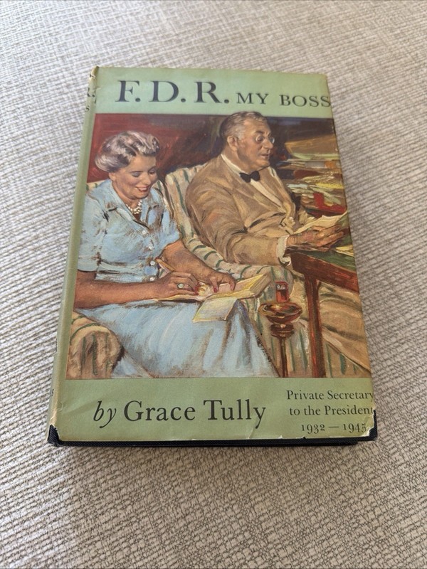 F. D. R. MY BOSS By Grace Tully Private Sect to the President 1932-1945.See Desc