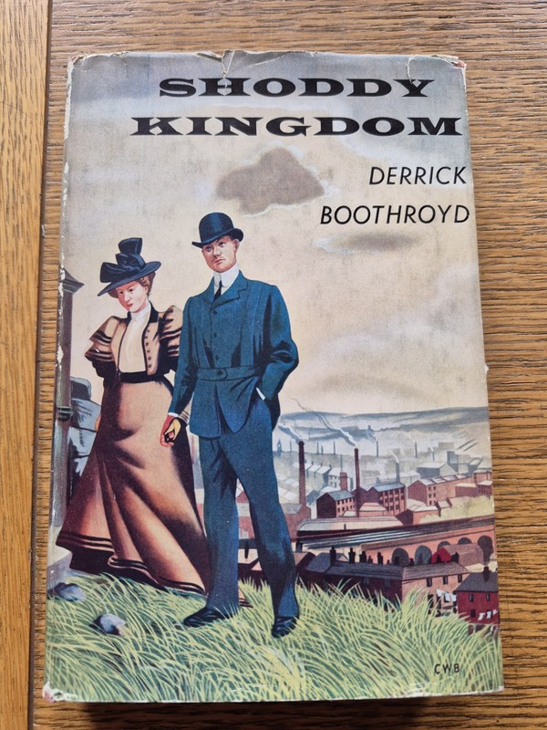 Shoddy Kingdom by Derrick Boothroyd 1955 – Yorkshire Woollen District Novel VG