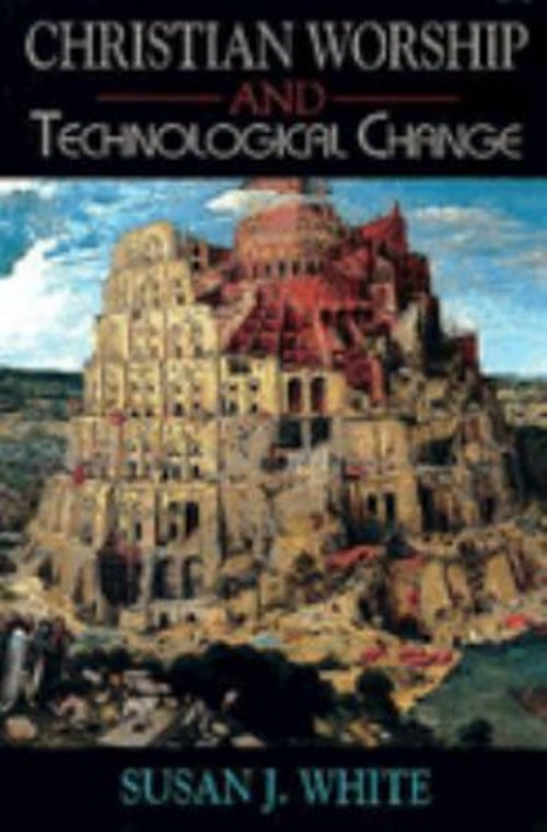 Christian Worship and Technological Change Paperback Susan White