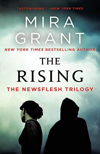 The Rising: The Newsflesh Trilogy by Grant