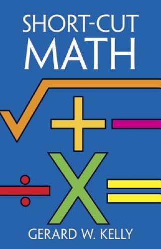 Short-Cut Math – Paperback By Kelly, Gerard W. – GOOD