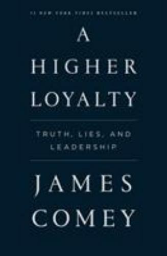 A Higher Loyalty: Truth, Lies, and Leader- James Comey, 9781250192455, hardcover