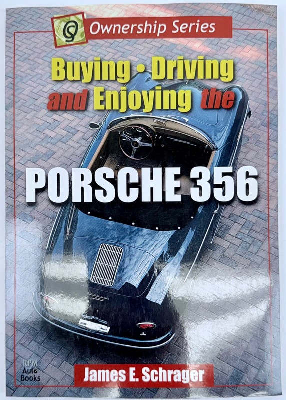 Buying Driving and Enjoying the Porsche 356 Ownership Series James E. Schrager