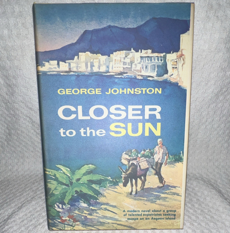 George Johnston Closer to the Sun Hardcover 1961 William Morrow w/ Dust Jacket