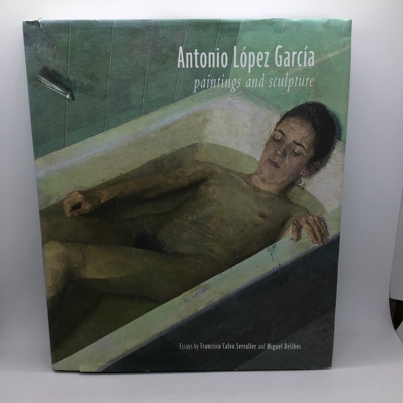 Antonio Lopez Garcia: Paintings and Sculpture, 2011