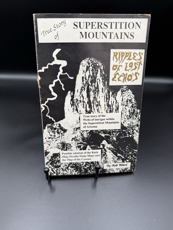 True Story of Superstition Mountains Ripples of Lost Echo’s Book by Bob Ward