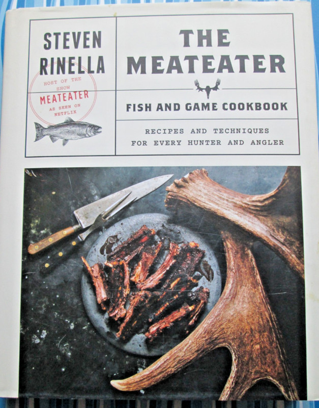 The MeatEater Fish and Game 350pp Cookbook 2018 by Steven Rinella Spiegel & Grau