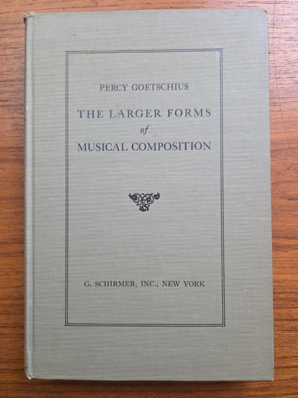 1915 1st Edition – The Larger Forms of Musical Compositions – Percy Goetschius