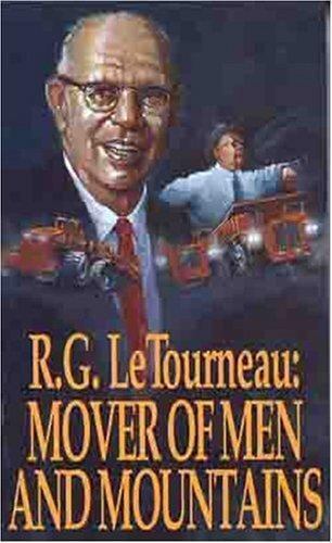 Mover Of Men and Mountains by R. G. LeTourneau