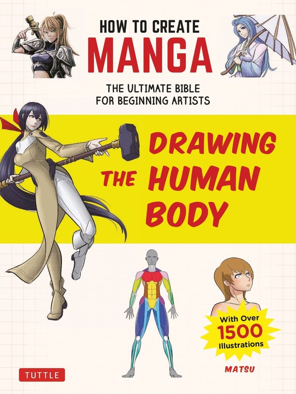 How to Create Manga: Drawing the Human Body: The Ultimate Bible for Beginning Ar