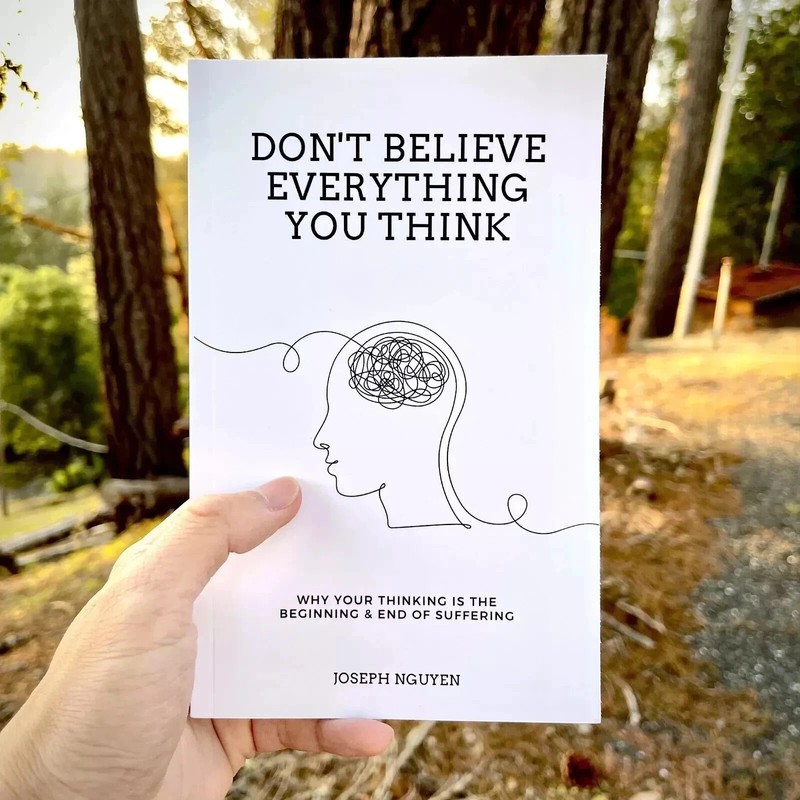 Don’t Believe Everything You Think: Why Your Thinking Is The Beginning…