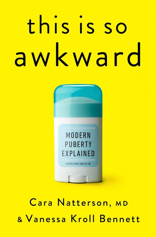 This Is So Awkward: Modern Puberty Explained – hardcover Natterson MD, Cara|…