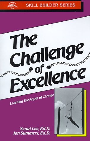 CHALLENGE OF EXCELLENCE: LEARNING THE ROPES OF CHANGE By Scout Lee **Excellent**