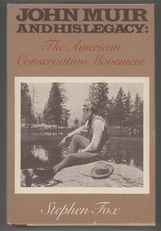 Stephen Fox / John Muir and His Legacy The American Conservation Movement 1st ed