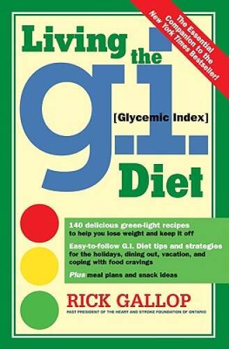 Living the G.I. (Glycemic Index) Diet – Hardcover By Gallop, Rick – VERY GOOD