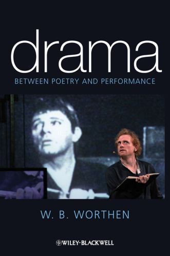 Drama : Between Poetry and Performance, Paperback by Worthen, W. B., Brand Ne…