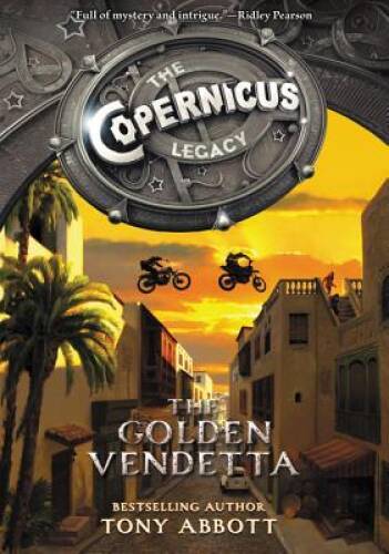 The Copernicus Legacy: The Golden Vendetta – Hardcover By Abbott, Tony – GOOD