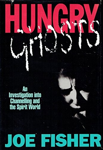 Hungry Ghosts: An Investigation Into Channelling and the Spirit