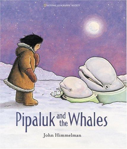 Pipaluk And The Whales – 9780792282174, hardcover, John Himmelman