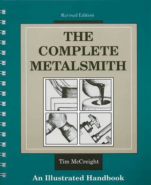 The Complete Metalsmith by Tim McCreight, An Illustrated Handbook (excellent)