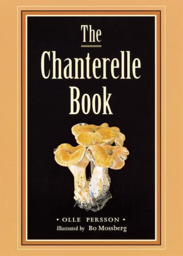 The Chanterelle Book by Olle Persson; Bo Mossberg