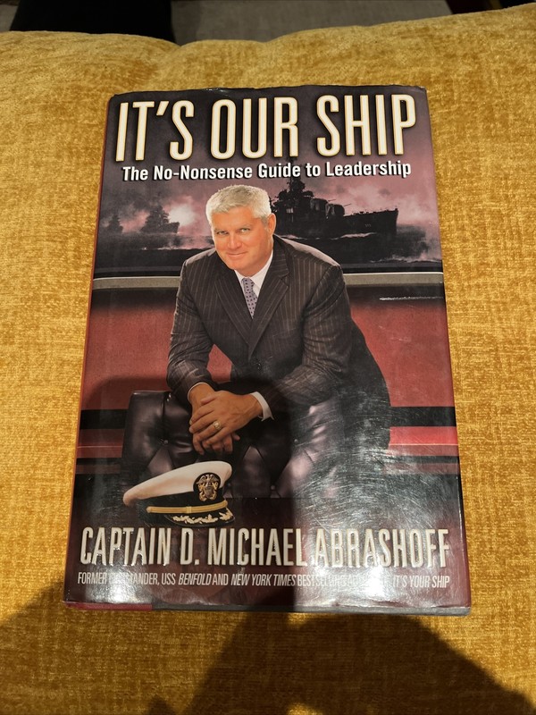 It’s Our Ship : The No-Nonsense Guide to Leadership by D. Michael Abrashoff…