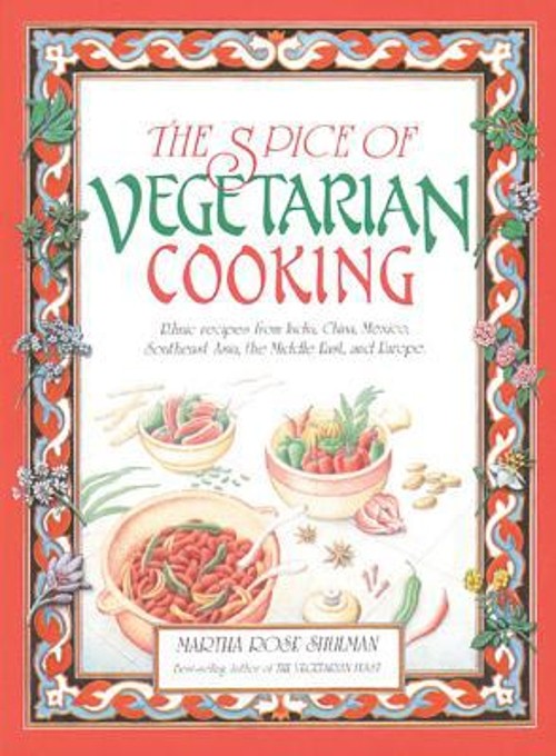 The Spice of Vegetarian Cooking : Ethnic Recipes from India, Chin
