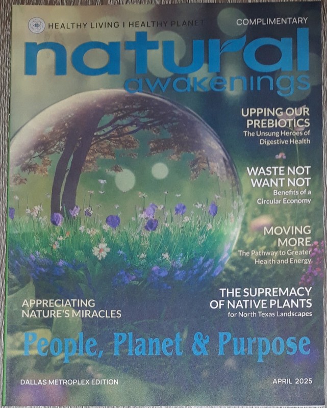 Natural Awakenings Magazine April 2025 Dallas Texas Periodicals Edition